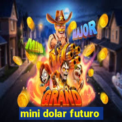 mini dolar futuro